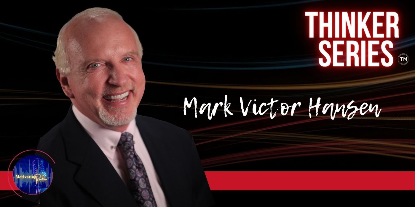 The Thinker Series - Mark Victor Hansen