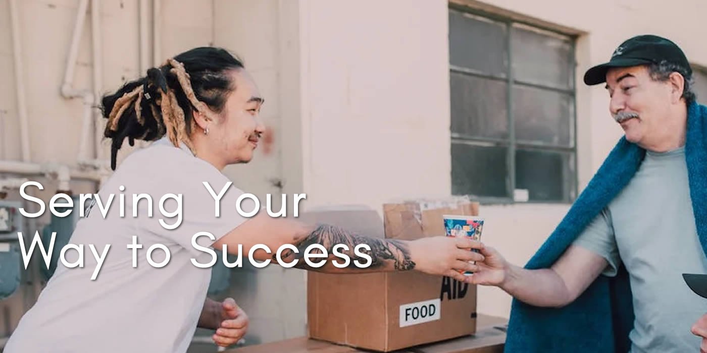 Serving Your Way to Success