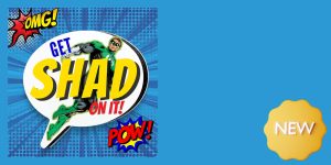 Get Shad on it!